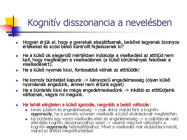 Kognitív disszonancia a nevelésben n n n Hogyan érjük el, hogy a gyerekek elsajátítsanak,