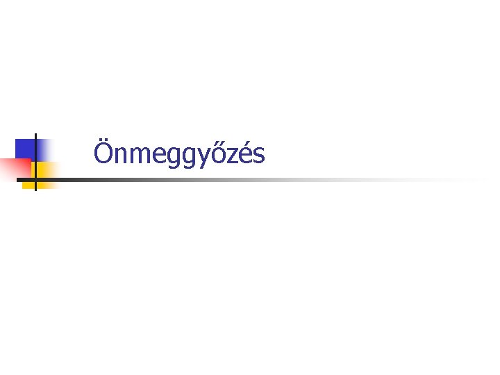 Önmeggyőzés Önmeggyőzés