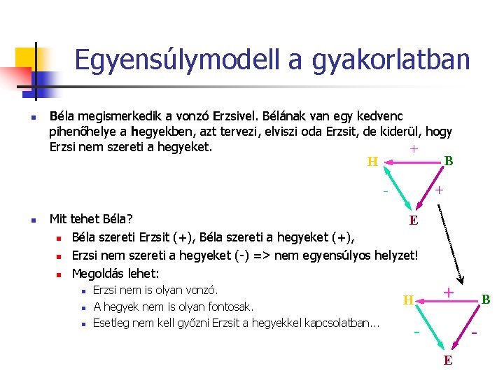 Egyensúlymodell a gyakorlatban n Béla megismerkedik a vonzó Erzsivel. Bélának van egy kedvenc pihenőhelye