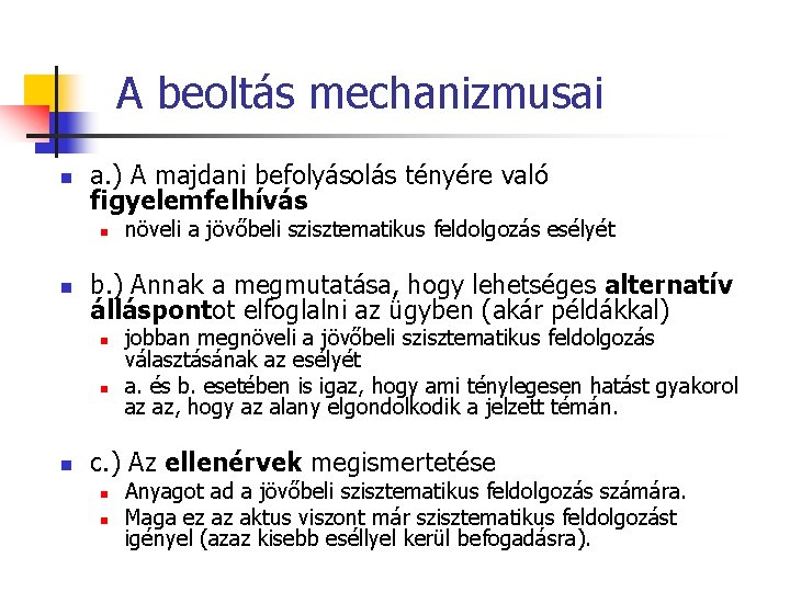 A beoltás mechanizmusai n a. ) A majdani befolyásolás tényére való figyelemfelhívás n n