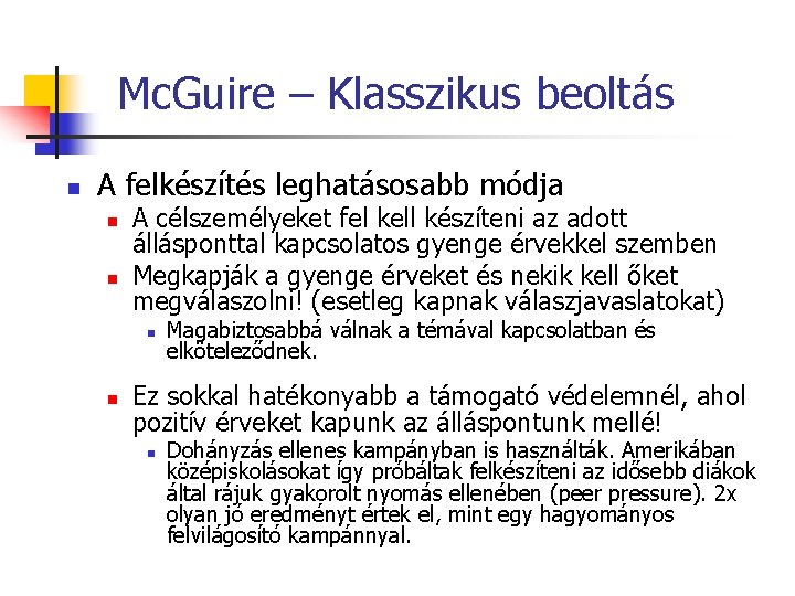 Mc. Guire – Klasszikus beoltás n A felkészítés leghatásosabb módja n n A célszemélyeket