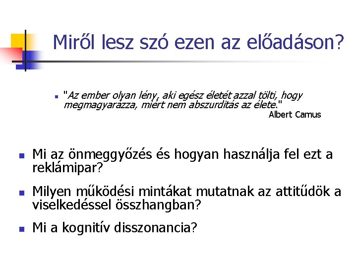 Miről lesz szó ezen az előadáson? n "Az ember olyan lény, aki egész életét