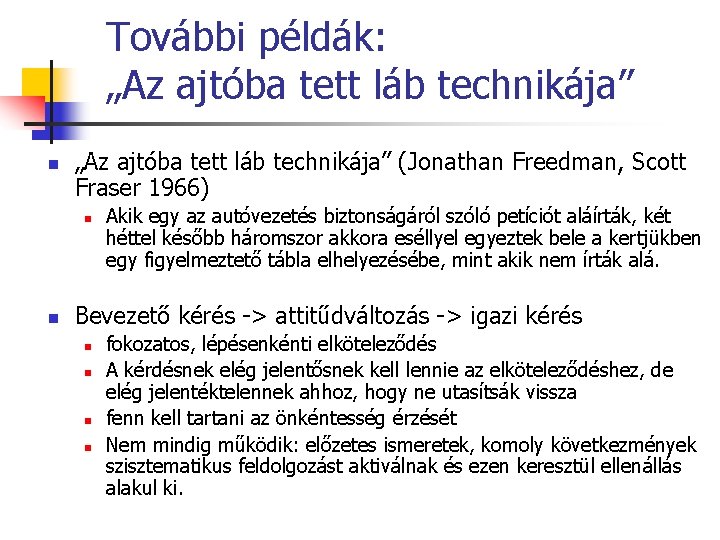 További példák: „Az ajtóba tett láb technikája” n „Az ajtóba tett láb technikája” (Jonathan