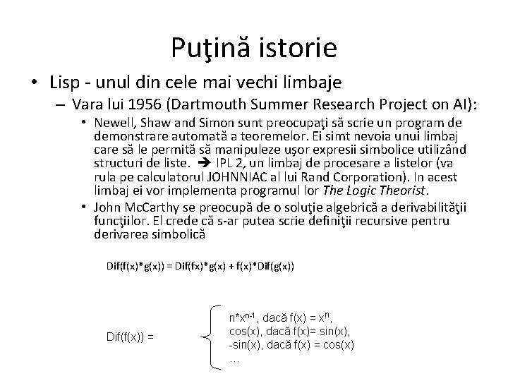 Puţină istorie • Lisp - unul din cele mai vechi limbaje – Vara lui