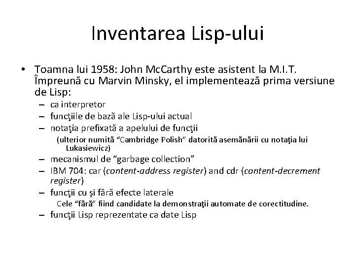 Inventarea Lisp-ului • Toamna lui 1958: John Mc. Carthy este asistent la M. I.
