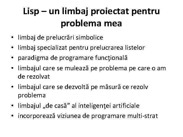 Lisp – un limbaj proiectat pentru problema mea limbaj de prelucrări simbolice limbaj specializat