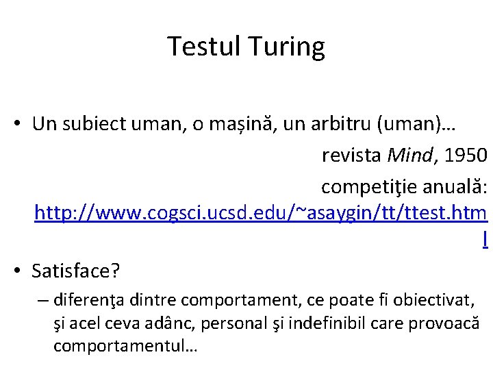 Testul Turing • Un subiect uman, o mașină, un arbitru (uman)… revista Mind, 1950