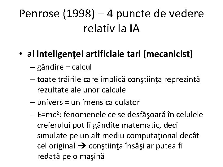 Penrose (1998) – 4 puncte de vedere relativ la IA • al inteligenţei artificiale