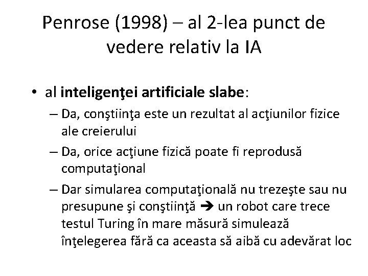 Penrose (1998) – al 2 -lea punct de vedere relativ la IA • al