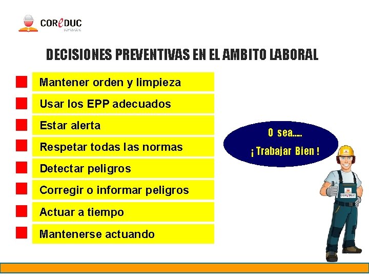 DECISIONES PREVENTIVAS EN EL AMBITO LABORAL Mantener orden y limpieza Usar los EPP adecuados