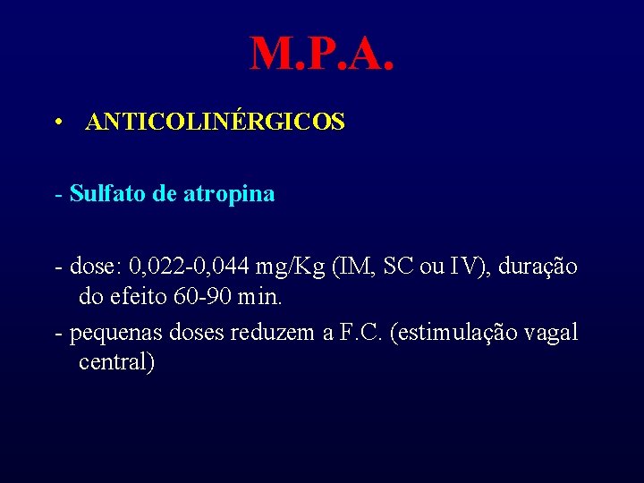 M. P. A. • ANTICOLINÉRGICOS - Sulfato de atropina - dose: 0, 022 -0,