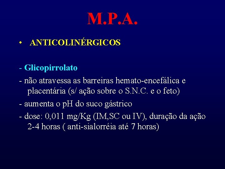 M. P. A. • ANTICOLINÉRGICOS - Glicopirrolato - não atravessa as barreiras hemato-encefálica e