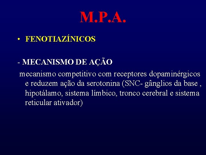 M. P. A. • FENOTIAZÍNICOS - MECANISMO DE AÇÃO mecanismo competitivo com receptores dopaminérgicos