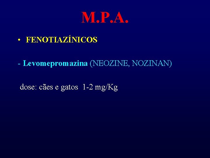 M. P. A. • FENOTIAZÍNICOS - Levomepromazina (NEOZINE, NOZINAN) dose: cães e gatos 1