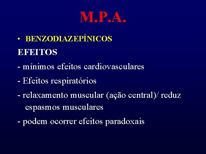 M. P. A. • BENZODIAZEPÍNICOS EFEITOS - mínimos efeitos cardiovasculares - Efeitos respiratórios -