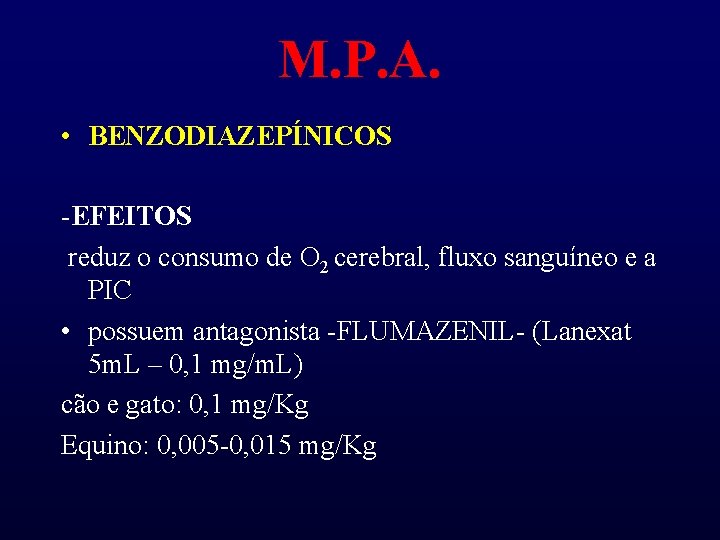 M. P. A. • BENZODIAZEPÍNICOS -EFEITOS reduz o consumo de O 2 cerebral, fluxo