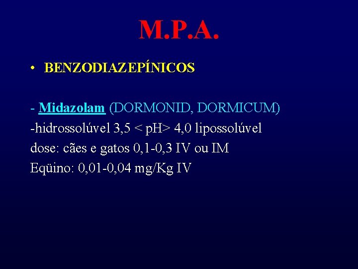 M. P. A. • BENZODIAZEPÍNICOS - Midazolam (DORMONID, DORMICUM) -hidrossolúvel 3, 5 < p.