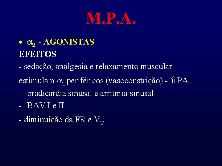M. P. A. · a 2 - AGONISTAS EFEITOS - sedação, analgesia e relaxamento