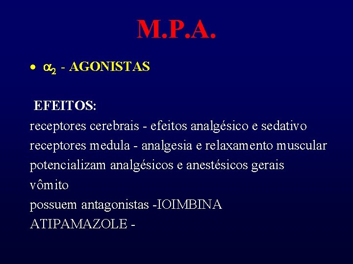 M. P. A. · a 2 - AGONISTAS EFEITOS: receptores cerebrais - efeitos analgésico
