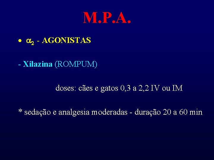 M. P. A. · a 2 - AGONISTAS - Xilazina (ROMPUM) doses: cães e