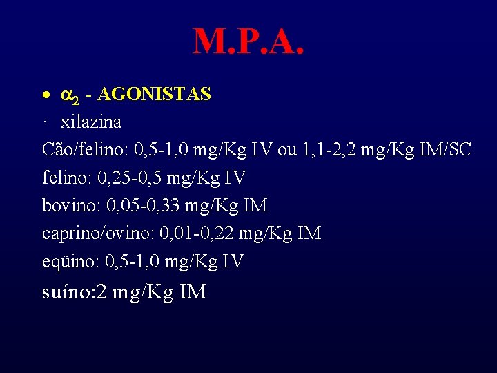 M. P. A. · a 2 - AGONISTAS · xilazina Cão/felino: 0, 5 -1,