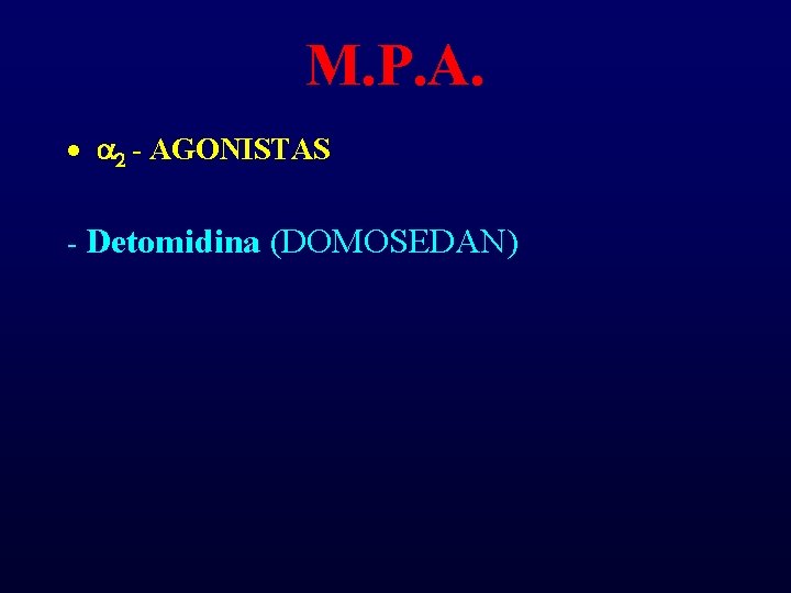 M. P. A. · a 2 - AGONISTAS - Detomidina (DOMOSEDAN) 