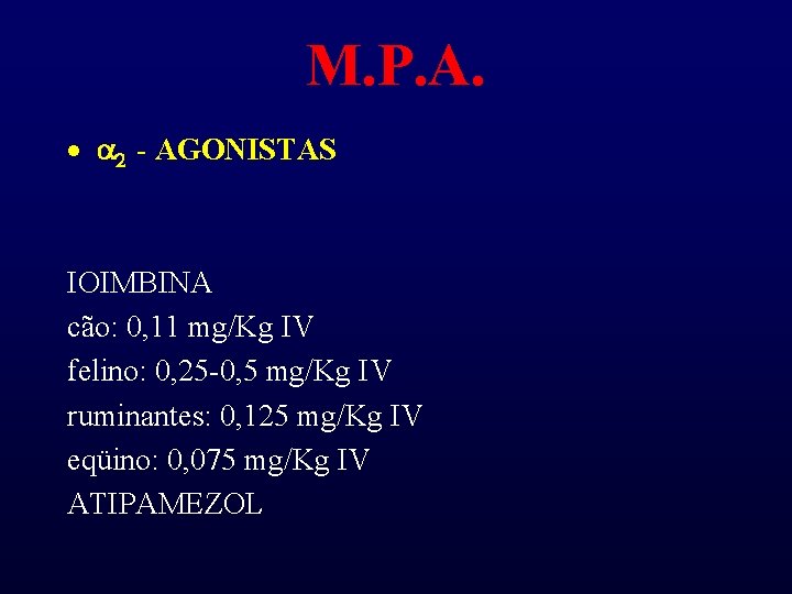M. P. A. · a 2 - AGONISTAS IOIMBINA cão: 0, 11 mg/Kg IV