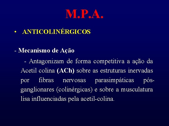 M. P. A. • ANTICOLINÉRGICOS - Mecanismo de Ação - Antagonizam de forma competitiva