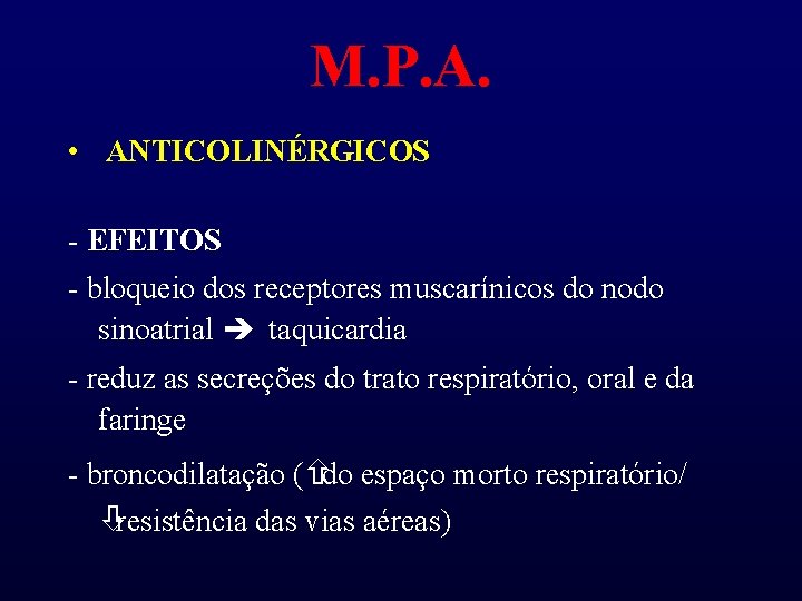 M. P. A. • ANTICOLINÉRGICOS - EFEITOS - bloqueio dos receptores muscarínicos do nodo