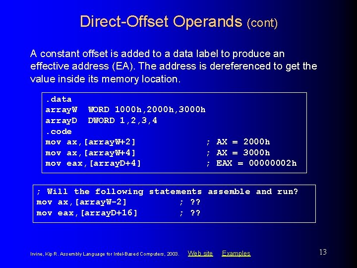 Direct-Offset Operands (cont) A constant offset is added to a data label to produce