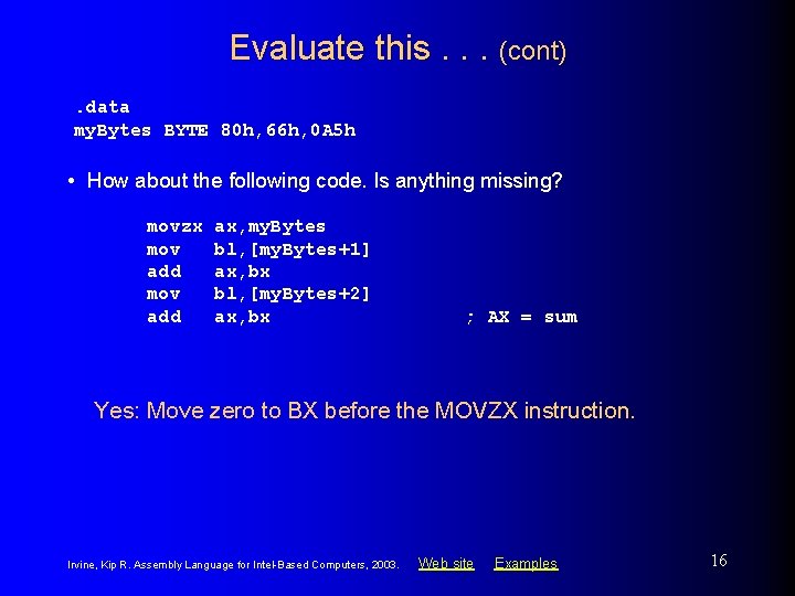 Evaluate this. . . (cont). data my. Bytes BYTE 80 h, 66 h, 0