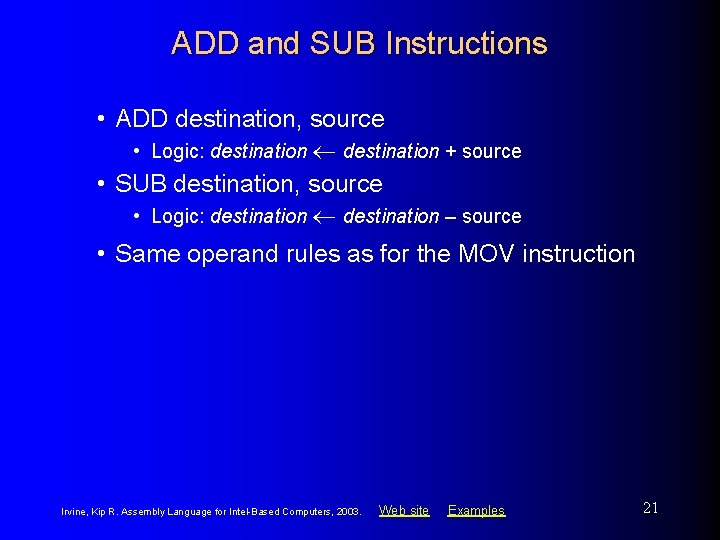 ADD and SUB Instructions • ADD destination, source • Logic: destination + source •