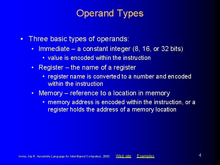 Operand Types • Three basic types of operands: • Immediate – a constant integer