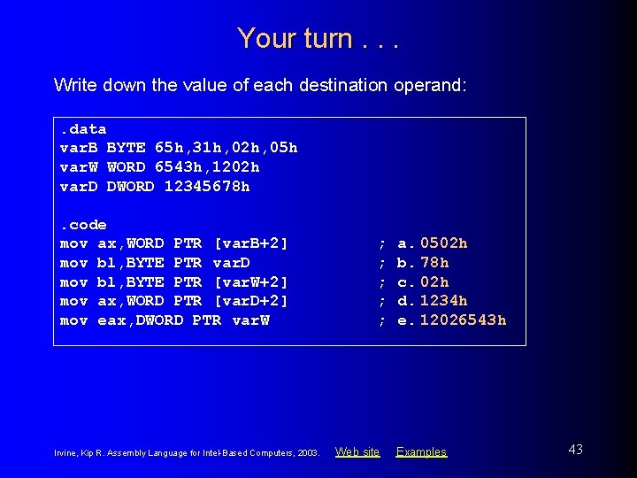 Your turn. . . Write down the value of each destination operand: . data