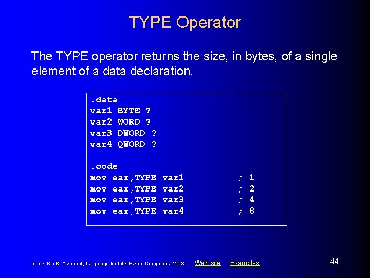 TYPE Operator The TYPE operator returns the size, in bytes, of a single element