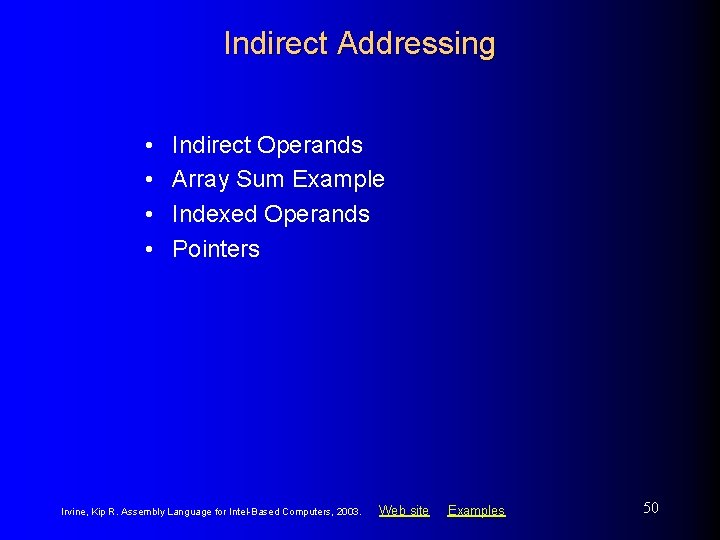 Indirect Addressing • • Indirect Operands Array Sum Example Indexed Operands Pointers Irvine, Kip