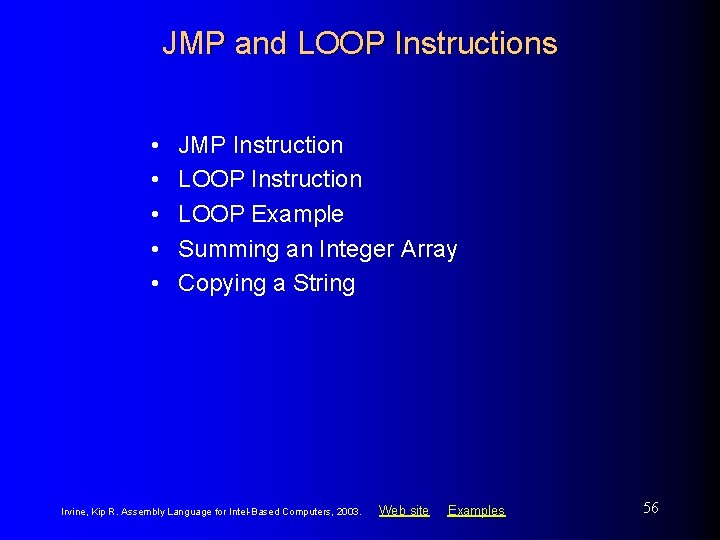 JMP and LOOP Instructions • • • JMP Instruction LOOP Example Summing an Integer