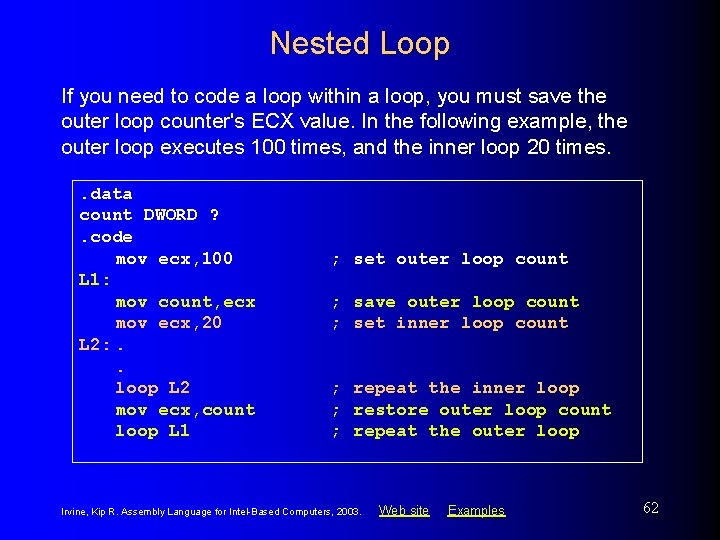 Nested Loop If you need to code a loop within a loop, you must