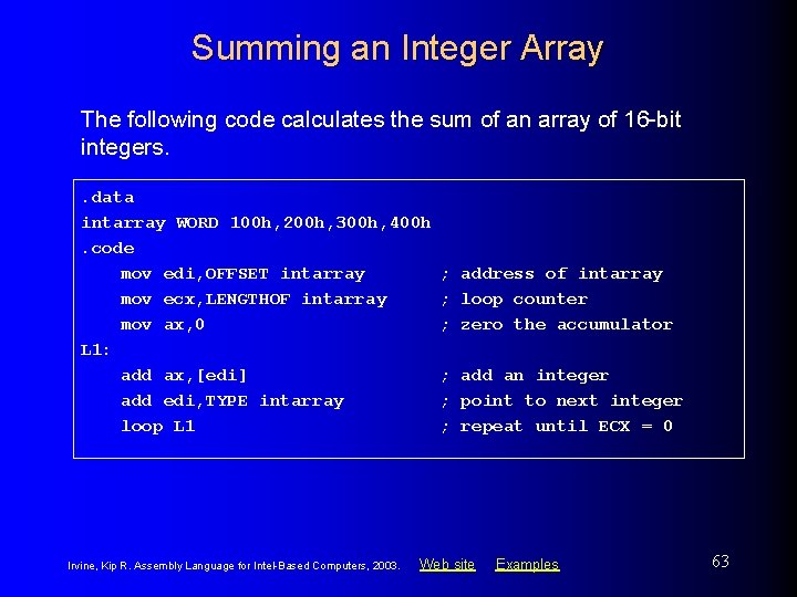 Summing an Integer Array The following code calculates the sum of an array of