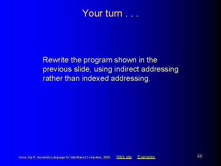 Your turn. . . Rewrite the program shown in the previous slide, using indirect