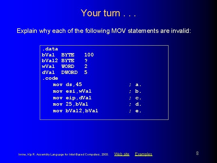 Your turn. . . Explain why each of the following MOV statements are invalid: