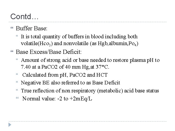 Contd… Buffer Base: It is total quantity of buffers in blood including both volatile(Hco