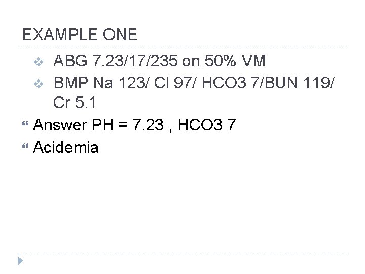 EXAMPLE ONE ABG 7. 23/17/235 on 50% VM v BMP Na 123/ Cl 97/