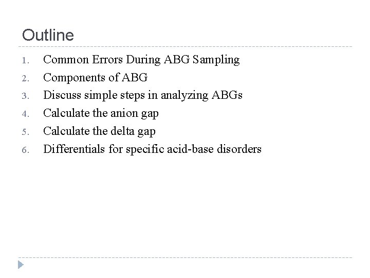 Outline 1. 2. 3. 4. 5. 6. Common Errors During ABG Sampling Components of