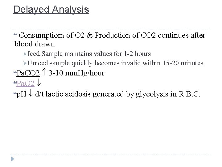 Delayed Analysis Consumptiom of O 2 & Production of CO 2 continues after blood