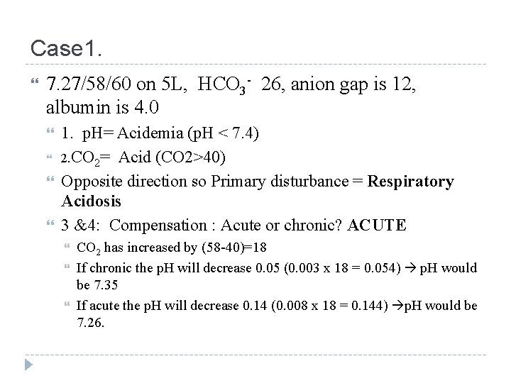 Case 1. 7. 27/58/60 on 5 L, HCO 3 - 26, anion gap is