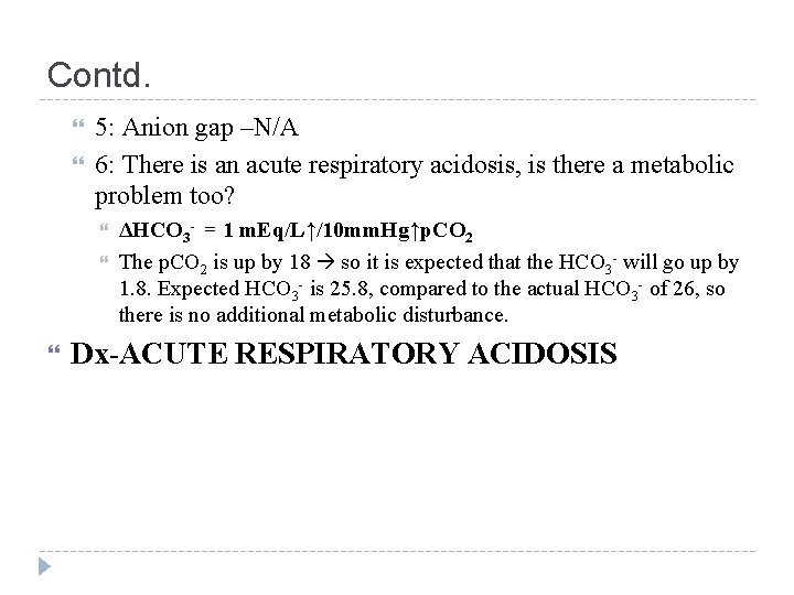 Contd. 5: Anion gap –N/A 6: There is an acute respiratory acidosis, is there