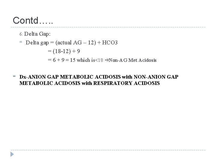 Contd…. . 6: Delta Gap: Delta gap = (actual AG – 12) + HCO