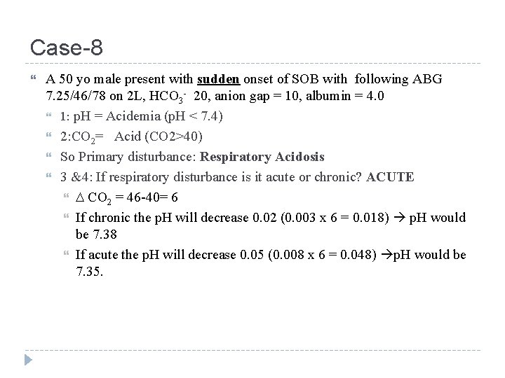 Case-8 A 50 yo male present with sudden onset of SOB with following ABG