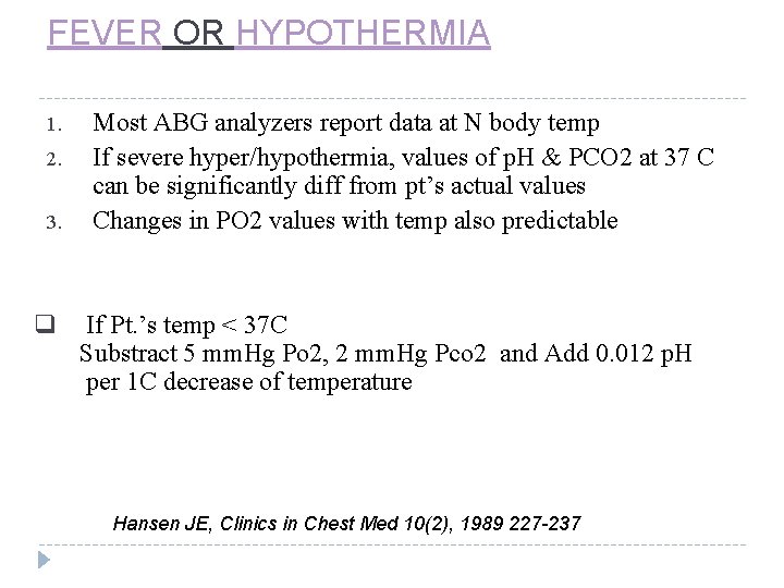 FEVER OR HYPOTHERMIA 1. 2. 3. q Most ABG analyzers report data at N